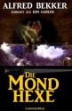 Die Mondhexe (Unheimlicher Roman/Romantic Thriller) (German Edition) - Alfred Bekker, Kim Gabler, Steve Mayer