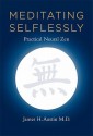 Meditating Selflessly: Practical Neural Zen - James H. Austin