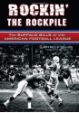 Rockin' the Rockpile: The Buffalo Bills of the American Football League - Jeffrey J. Miller, Billy Shaw