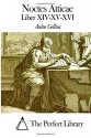 Noctes Atticae - Liber XIV-XV-XVI (Latin Edition) - Aulus Gellius, The Perfect Library