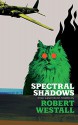 Spectral Shadows: Three Supernatural Novellas (Blackham's Wimpey, The Wheatstone Pond, Yaxley's Cat) - Robert Westall