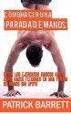 Como Hacer Una Parada de Manos: Desde Los Ejercicios Basicos Hasta Las Flexiones En Parada de Manos Sin Apoyo (Spanish Edition) - Patrick Barrett