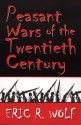 Peasant Wars of the Twentieth Century - Eric R. Wolf