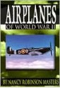 Airplanes of World War II - Nancy Robinson Masters