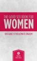 The Good Sex Book For Women; Her Guide To The Ultimate Orgasm! - Brian Matthew