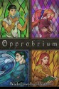 Opprobrium: BOOK ONE OF THE LAMENTATION'S END SERIES (Volume 1) - Wade Lewellyn-Hughes, Wade Lewellyn-Hughes, Bryce Hughes, F. Nicole Reynaud Peavey, Andrew Ryan