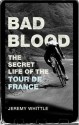 Bad Blood: The Secret Life of the Tour de France - Jeremy Whittle