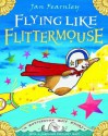 Flying Like Flittermouse - Jan Fearnley