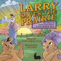 Larry Saves the Prairie - Rob Peters, Matt Bergles