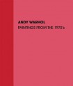 Andy Warhol: Paintings from the 1970's - Trevor Fairbrother, Andy Warhol