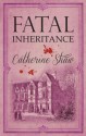 Fatal Inheritance - Catherine Shaw