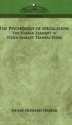 The Psychology of Speculation: The Human Element in Stock Market Transactions - Henry Howard Harper