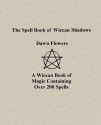 The Spell Book of Wiccan Shadows - Dawn Flowers, Shawna Lowman