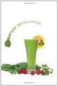 Green Smoothie Revolution: The Radical Leap Towards Natural Health - Victoria Boutenko