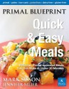 Primal Blueprint Quick and Easy Meals: Delicious, Primal-Approved Meals You Can Make in Under 30 Minutes - Mark Sisson