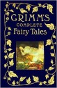 Grimm's Complete Fairy Tales - Jacob Grimm, Wilhelm Grimm