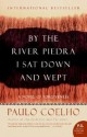 By the River Piedra I Sat Down and Wept - Paulo Coelho