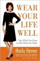 Wear Your Life Well: Use What You Have to Get What You Want - Marilu Henner