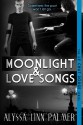 Moonlight & Love Songs - Alyssa Linn Palmer