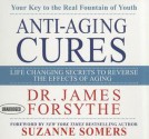 Anti-Aging Cures: Life Changing Secrets To Reverse The Effects of Aging - James Forsythe, Don Hagen, Suzanne Sommers