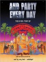 And Party Every Day: The Inside Story of Casablanca Records (MP3 Book) - Larry Harris, Curt Gooch, Jeff Suhs