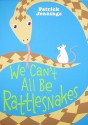 We Can't All Be Rattlesnakes - Patrick Jennings