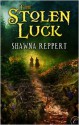 The Stolen Luck - Shawna Reppert