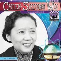 Chien-Shiung Wu: Phenomenal Physicist - Jill C. Wheeler