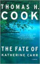 The Fate of Katherine Carr - Thomas H. Cook