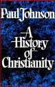 History of Christianity - Paul Johnson