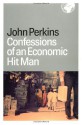 Confessions of an Economic Hit Man - John Perkins