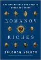 Romanov Riches: Russian Writers and Artists Under the Tsars - Solomon Volkov