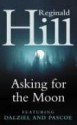 Asking For The Moon - Reginald Hill