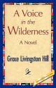 A Voice in the Wilderness - Grace Livingston Hill