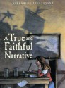 A True and Faithful Narrative - Katherine Sturtevant