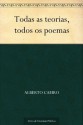 Todas as teorias, todos os poemas (Portuguese Edition) - Fernando Pessoa, Alberto Caeiro