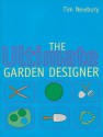 The Ultimate Garden Designer: New Edition - Tim Newbury