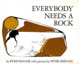 Everybody Needs a Rock - Byrd Baylor, Peter Parnall