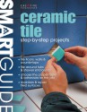 Smart Guide&reg;: Ceramic Tile: Step-by-Step Projects - James Barrett