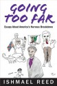 Going Too Far: Essays about America's Nervous Breakdown - Ishmael Reed