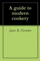 A guide to modern cookery - James B. Herndon, Auguste Escoffier