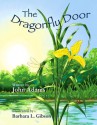 The Dragonfly Door - a Mom's Choice Awards Recipient - John Adams, Barbara Leonard Gibson