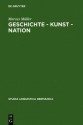 Geschichte - Kunst - Nation: Die Sprachliche Konstituierung Einer 'Deutschen' Kunstgeschichte Aus Diskursanalytischer Sicht - Marcus Mueller, Marcus Aurelius