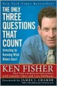 The Only Three Questions That Count: Investing by Knowing What Others Don't - Kenneth L. Fisher, Jennifer Chou, Lara Hoffmans, James J. Cramer