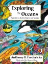 Exploring the Oceans: Science Activities for Kids - Anthony D. Fredericks, Shawn Shea