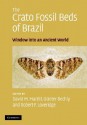 The Crato Fossil Beds of Brazil: Window Into an Ancient World - David Martill