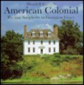 American Colonial: Puritan Simplicity to Georgian Grace - Wendell Garrett, David Larkin