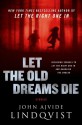 Let the Old Dreams Die - John Ajvide Lindqvist