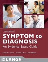 Symptom to Diagnosis: An Evidence Based Guide, Second Edition (LANGE Clinical Medicine) - Scott Stern, Adam Cifu, Diane Altkorn