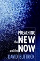 Preaching the New and the Now - David Buttrick